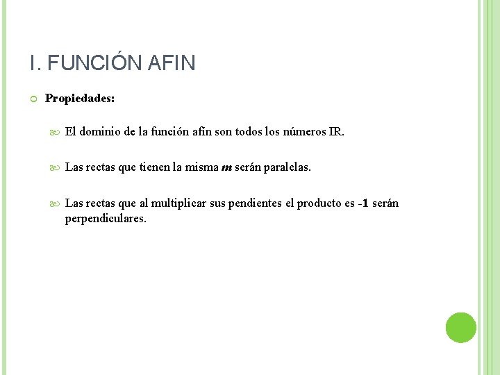 I. FUNCIÓN AFIN Propiedades: El dominio de la función afín son todos los números