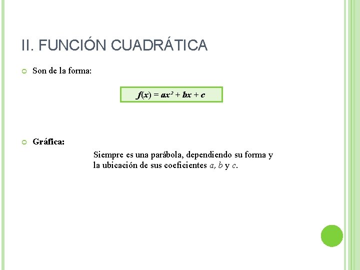II. FUNCIÓN CUADRÁTICA Son de la forma: f(x) = ax² + bx + c