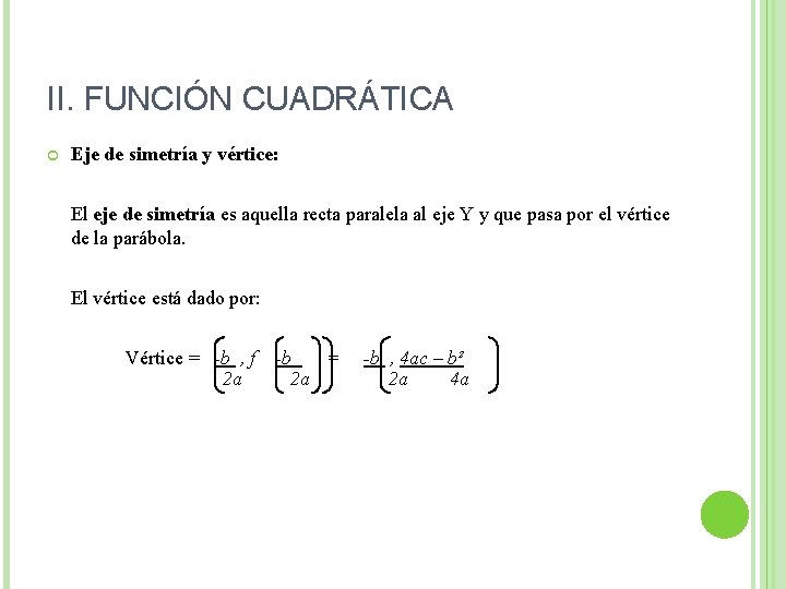 II. FUNCIÓN CUADRÁTICA Eje de simetría y vértice: El eje de simetría es aquella