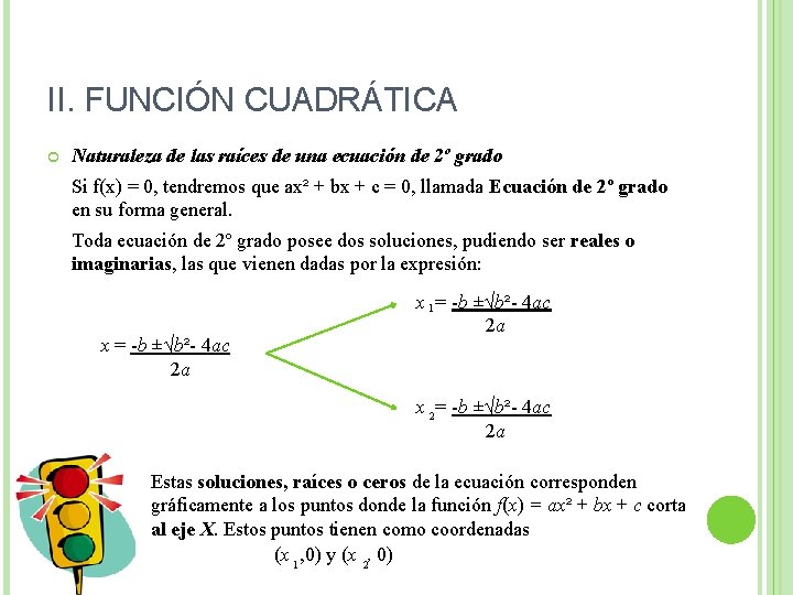 II. FUNCIÓN CUADRÁTICA Naturaleza de las raíces de una ecuación de 2º grado Si