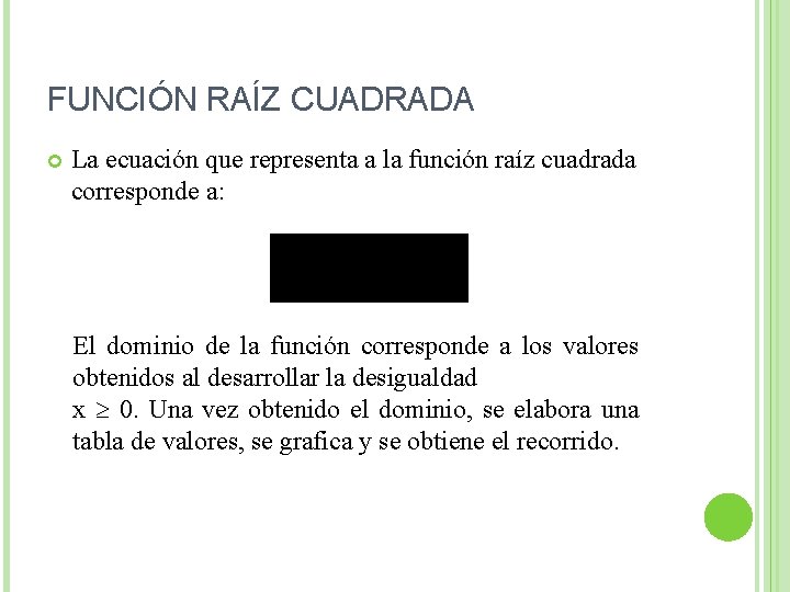 FUNCIÓN RAÍZ CUADRADA La ecuación que representa a la función raíz cuadrada corresponde a: