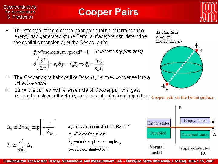 Superconductivity for Accelerators S. Prestemon • Cooper Pairs The strength of the electron-phonon coupling