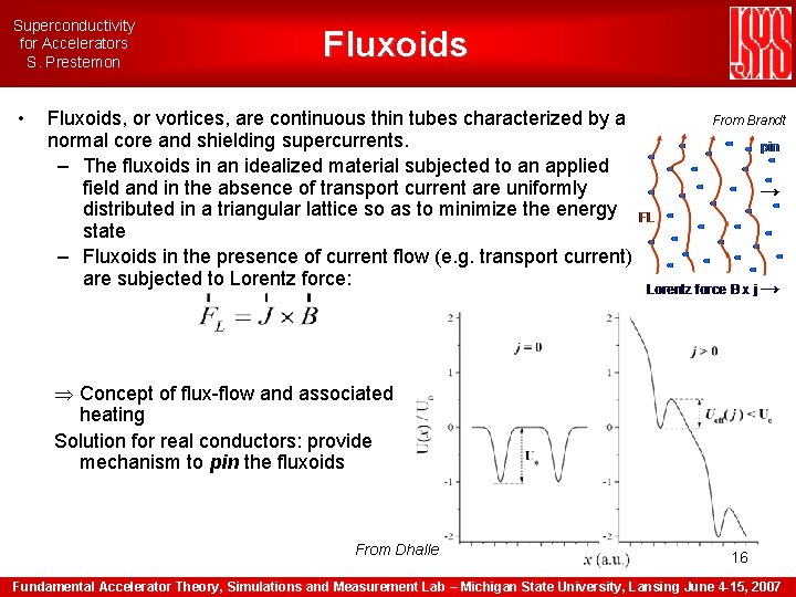 Superconductivity for Accelerators S. Prestemon • Fluxoids, or vortices, are continuous thin tubes characterized