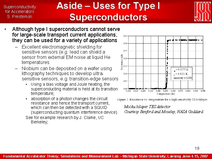 Superconductivity for Accelerators S. Prestemon • Aside – Uses for Type I Superconductors Although