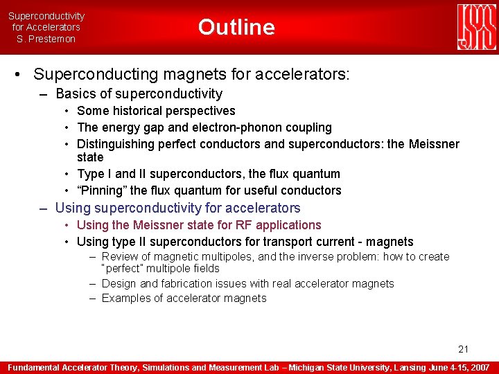 Superconductivity for Accelerators S. Prestemon Outline • Superconducting magnets for accelerators: – Basics of