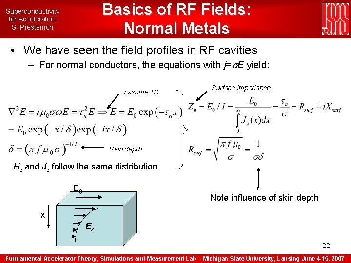 Basics of RF Fields: Normal Metals Superconductivity for Accelerators S. Prestemon • We have