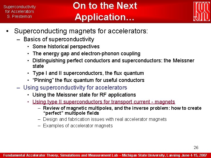 Superconductivity for Accelerators S. Prestemon On to the Next Application… • Superconducting magnets for