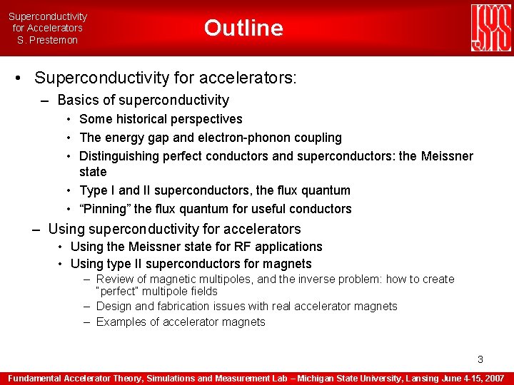 Superconductivity for Accelerators S. Prestemon Outline • Superconductivity for accelerators: – Basics of superconductivity