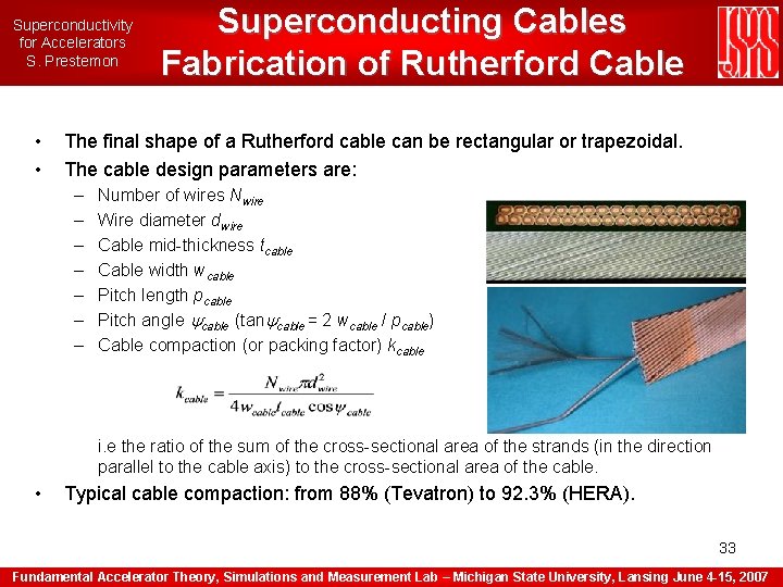 Superconductivity for Accelerators S. Prestemon • • Superconducting Cables Fabrication of Rutherford Cable The