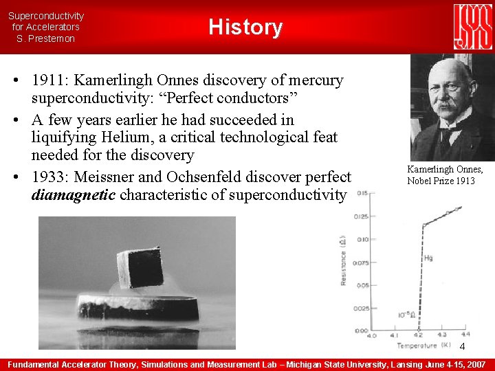 Superconductivity for Accelerators S. Prestemon History • 1911: Kamerlingh Onnes discovery of mercury superconductivity: