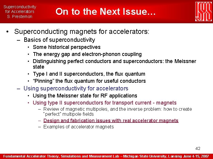 Superconductivity for Accelerators S. Prestemon On to the Next Issue… • Superconducting magnets for