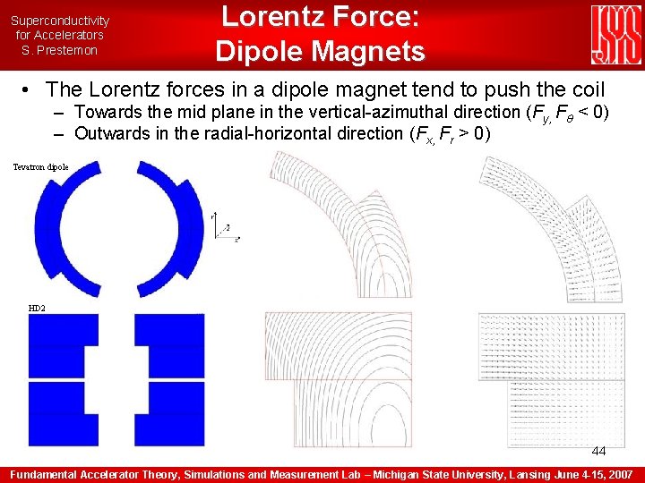 Superconductivity for Accelerators S. Prestemon Lorentz Force: Dipole Magnets • The Lorentz forces in