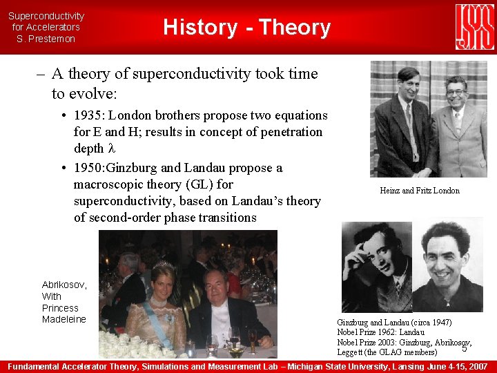 Superconductivity for Accelerators S. Prestemon History - Theory – A theory of superconductivity took