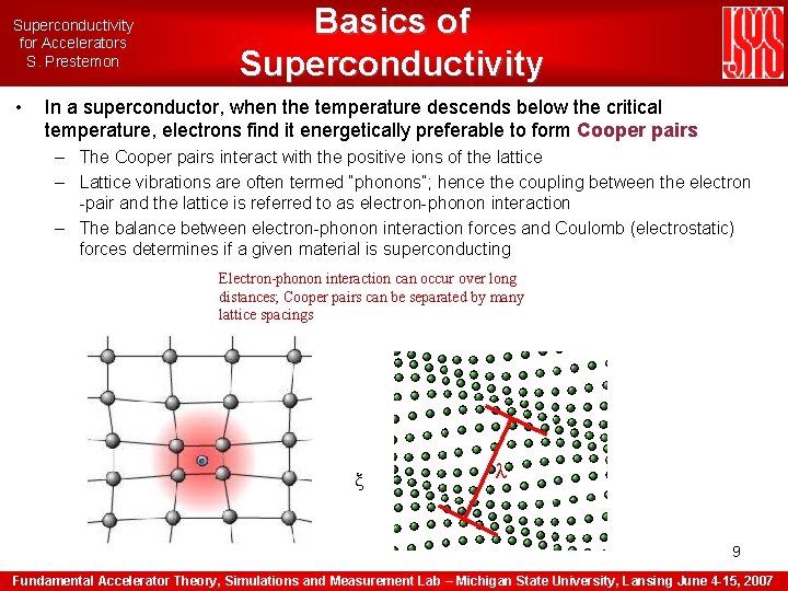 Superconductivity for Accelerators S. Prestemon • Basics of Superconductivity In a superconductor, when the