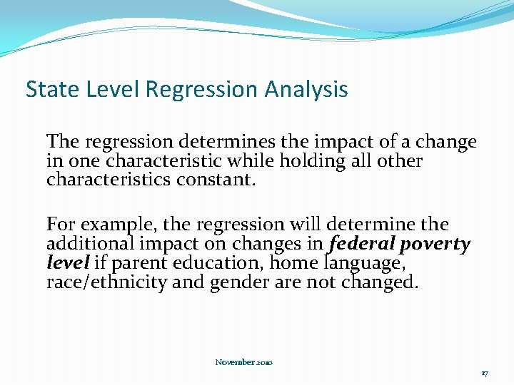 State Level Regression Analysis The regression determines the impact of a change in one