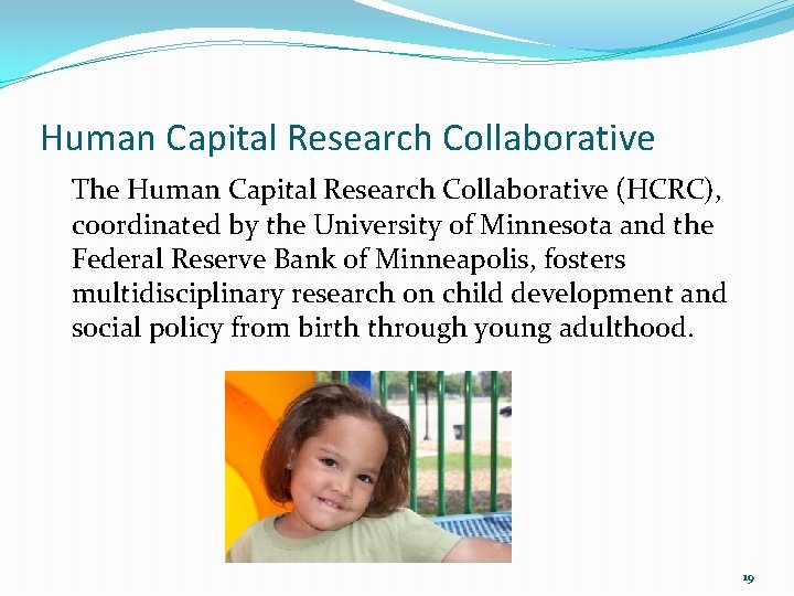 Human Capital Research Collaborative The Human Capital Research Collaborative (HCRC), coordinated by the University