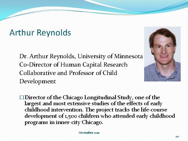 Arthur Reynolds Dr. Arthur Reynolds, University of Minnesota Co-Director of Human Capital Research Collaborative