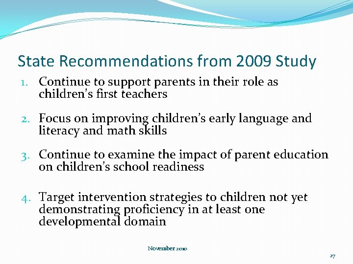 State Recommendations from 2009 Study 1. Continue to support parents in their role as