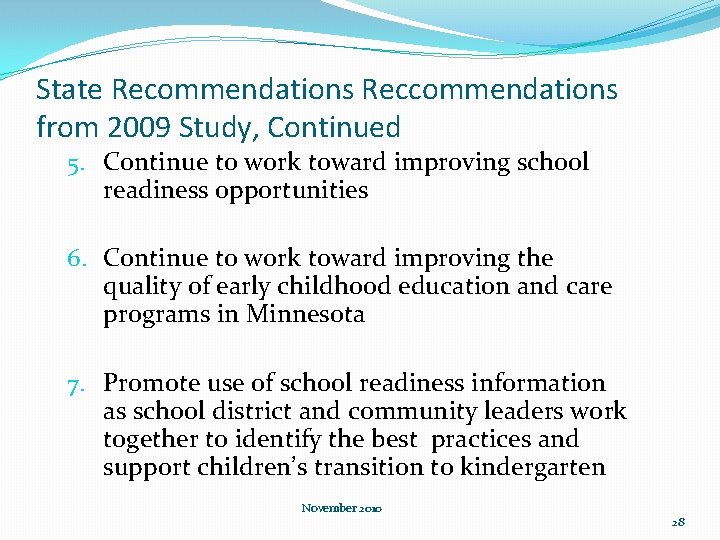State Recommendations Reccommendations from 2009 Study, Continued 5. Continue to work toward improving school