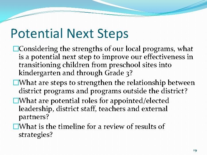 Potential Next Steps �Considering the strengths of our local programs, what is a potential