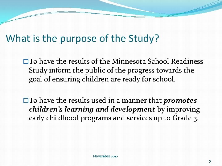 What is the purpose of the Study? �To have the results of the Minnesota