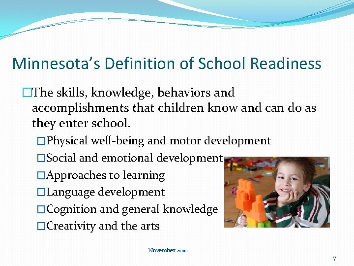 Minnesota’s Definition of School Readiness �The skills, knowledge, behaviors and accomplishments that children know