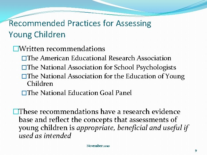 Recommended Practices for Assessing Young Children �Written recommendations �The American Educational Research Association �The
