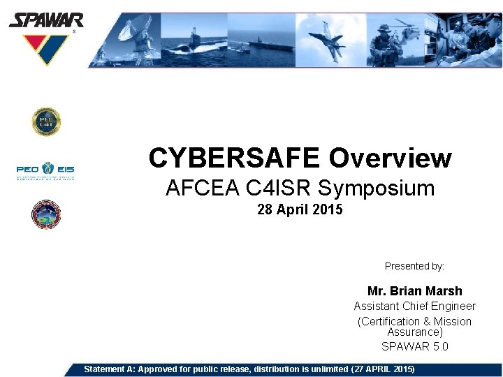 CYBERSAFE Overview AFCEA C 4 ISR Symposium 28 April 2015 Presented by: Mr. Brian