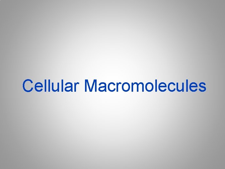 Cellular Macromolecules 