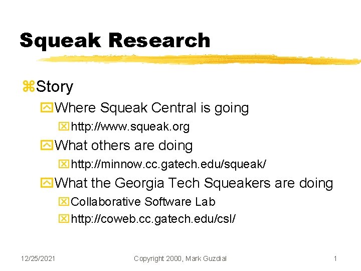 Squeak Research z. Story y. Where Squeak Central is going xhttp: //www. squeak. org