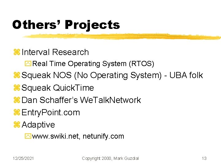 Others’ Projects z Interval Research y. Real Time Operating System (RTOS) z Squeak NOS