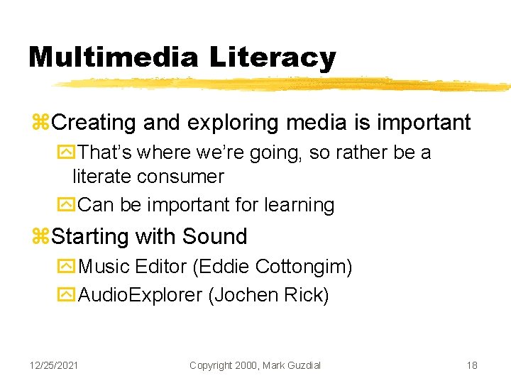 Multimedia Literacy z. Creating and exploring media is important y. That’s where we’re going,