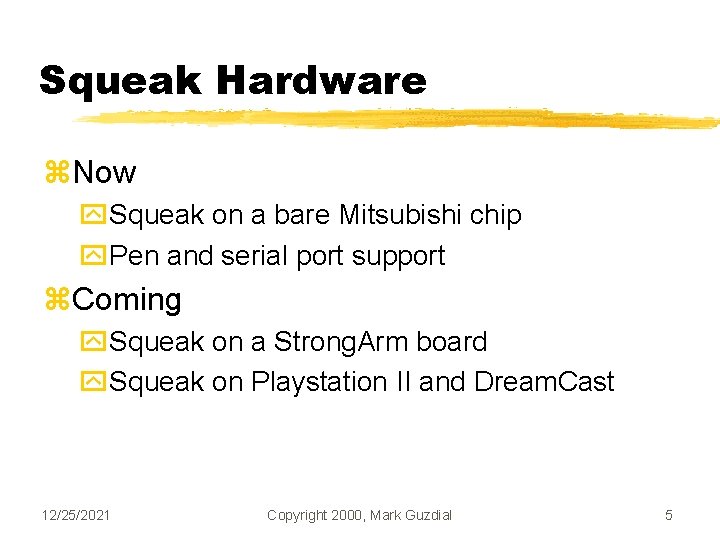 Squeak Hardware z. Now y. Squeak on a bare Mitsubishi chip y. Pen and