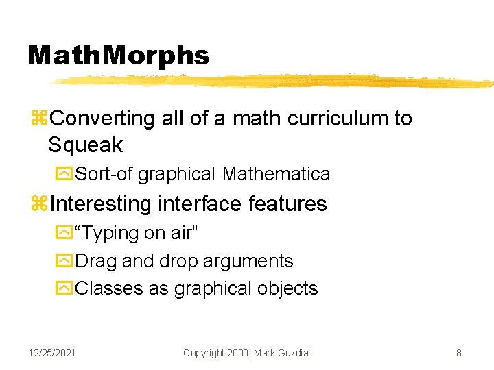 Math. Morphs z. Converting all of a math curriculum to Squeak y. Sort-of graphical