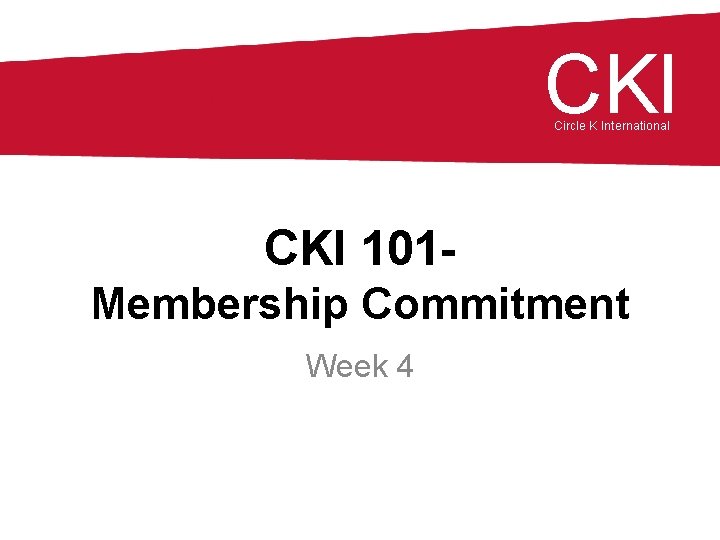 CKI Circle K International CKI 101 Membership Commitment Week 4 