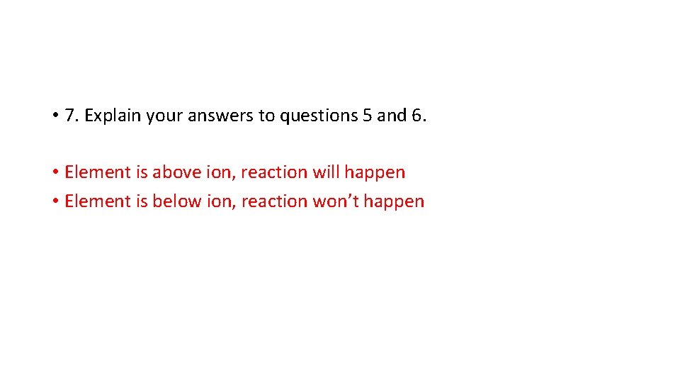  • 7. Explain your answers to questions 5 and 6. • Element is