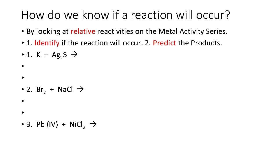 How do we know if a reaction will occur? • By looking at relative