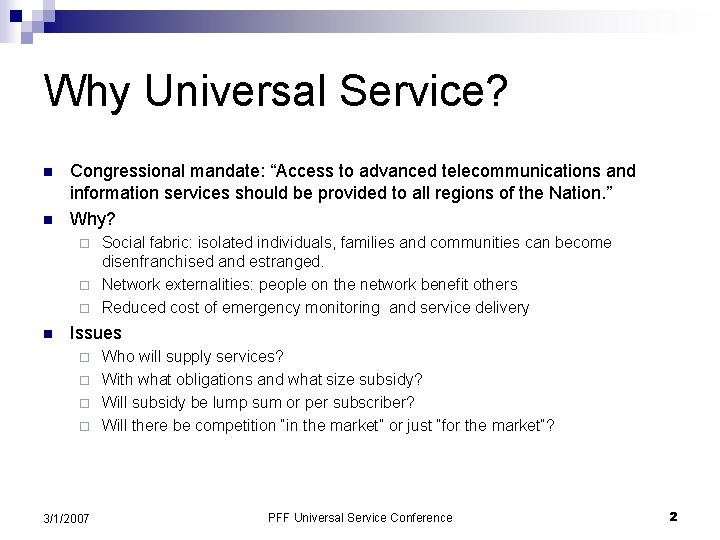 Why Universal Service? n n Congressional mandate: “Access to advanced telecommunications and information services