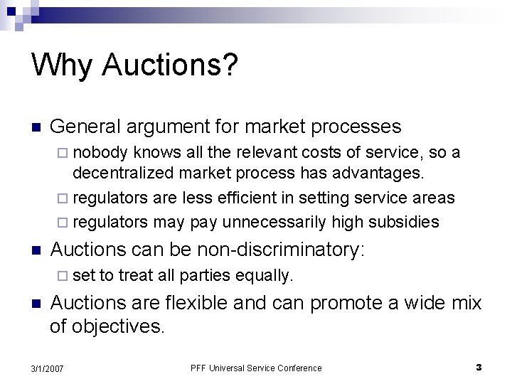 Why Auctions? n General argument for market processes ¨ nobody knows all the relevant