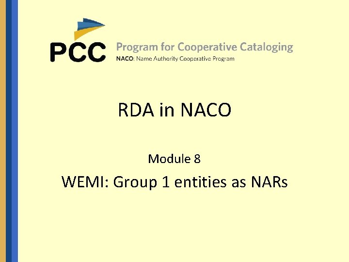 RDA in NACO Module 8 WEMI: Group 1 entities as NARs 