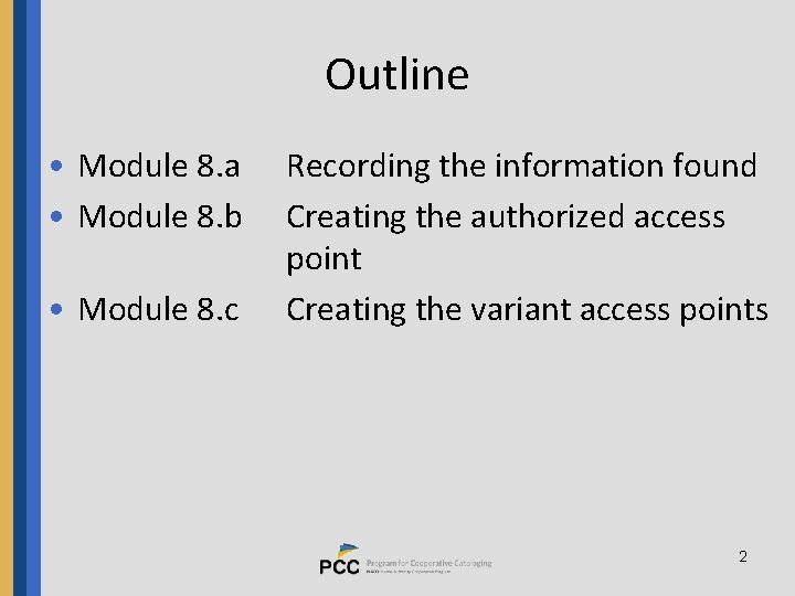 Outline • Module 8. a • Module 8. b • Module 8. c Recording