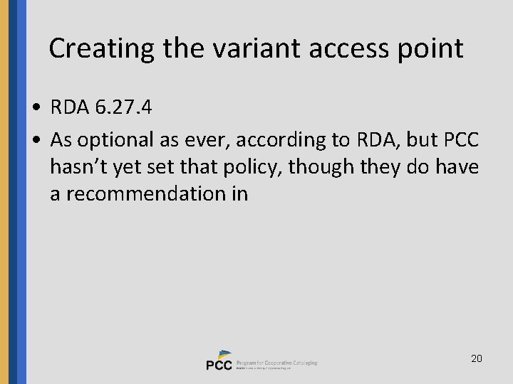 Creating the variant access point • RDA 6. 27. 4 • As optional as