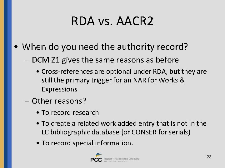 RDA vs. AACR 2 • When do you need the authority record? – DCM