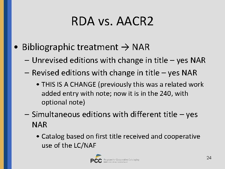 RDA vs. AACR 2 • Bibliographic treatment → NAR – Unrevised editions with change