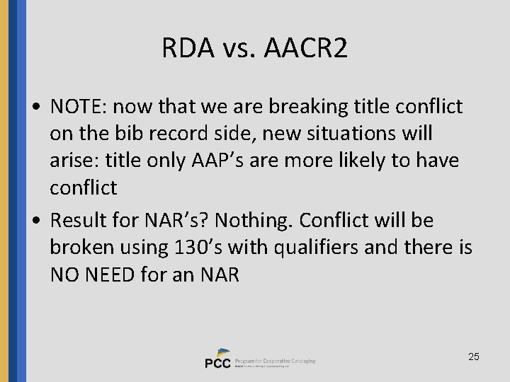 RDA vs. AACR 2 • NOTE: now that we are breaking title conflict on