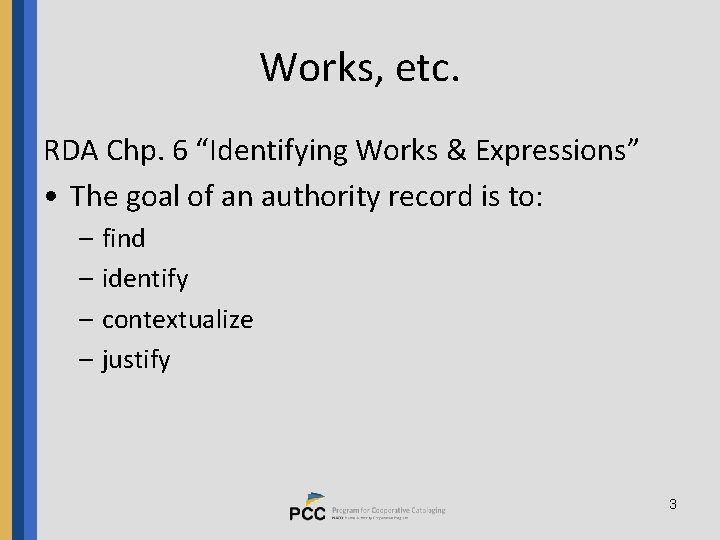 Works, etc. RDA Chp. 6 “Identifying Works & Expressions” • The goal of an