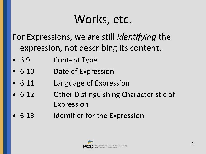 Works, etc. For Expressions, we are still identifying the expression, not describing its content.