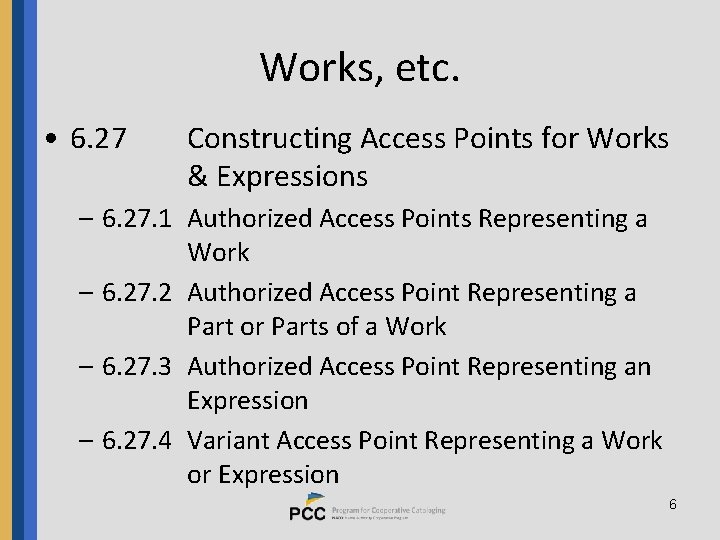 Works, etc. • 6. 27 Constructing Access Points for Works & Expressions – 6.