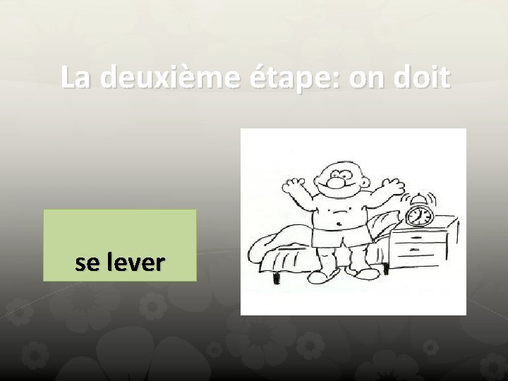 La deuxième étape: on doit se lever 