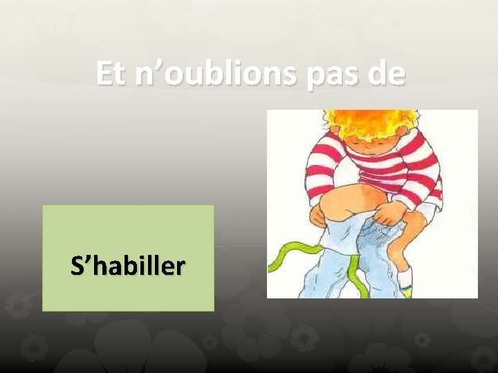 Et n’oublions pas de S’habiller 